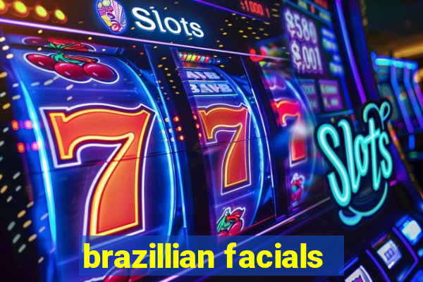 brazillian facials