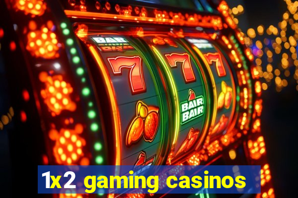 1x2 gaming casinos