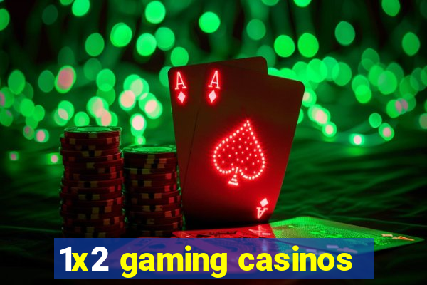 1x2 gaming casinos