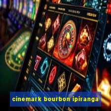 cinemark bourbon ipiranga