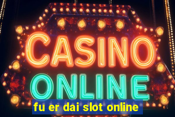 fu er dai slot online