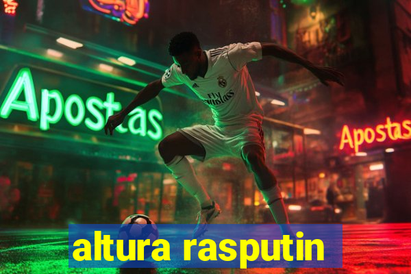 altura rasputin