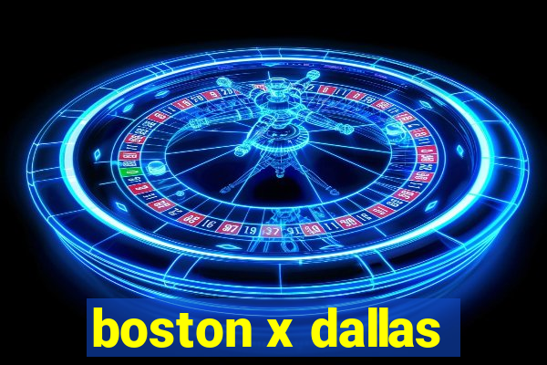 boston x dallas