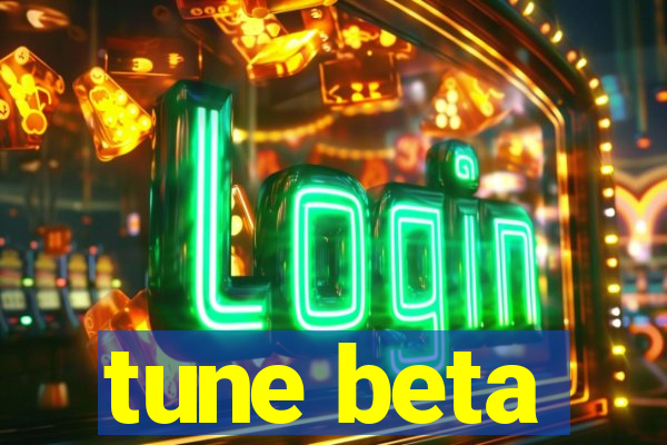 tune beta