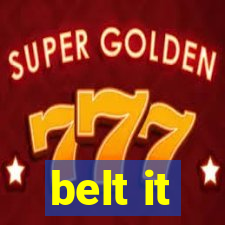 belt it