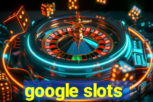 google slots