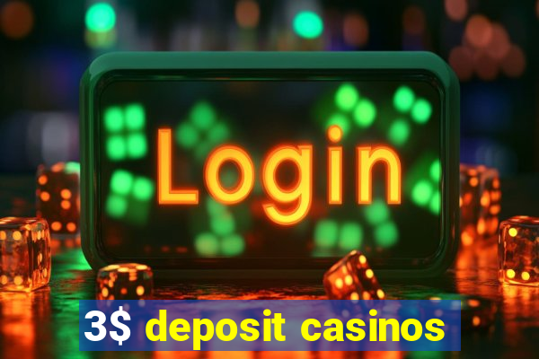 3$ deposit casinos