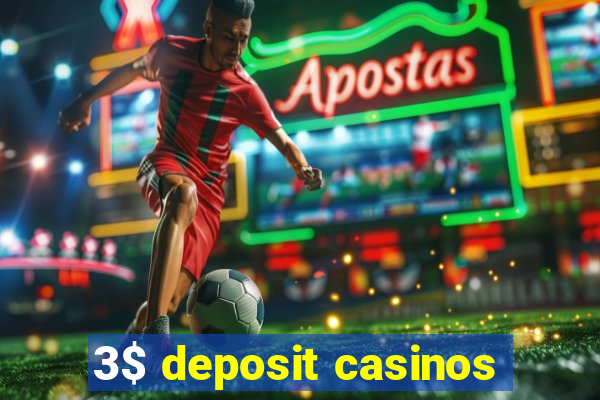 3$ deposit casinos