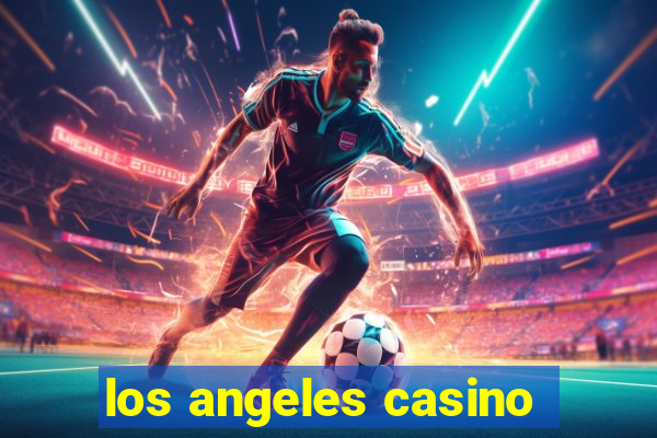 los angeles casino