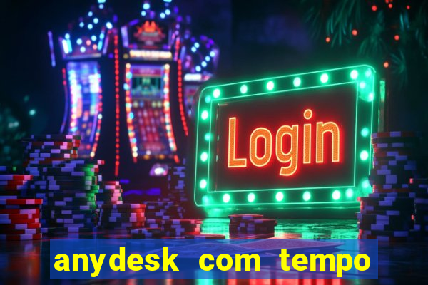 anydesk com tempo de uso