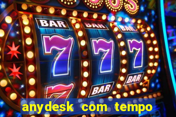 anydesk com tempo de uso