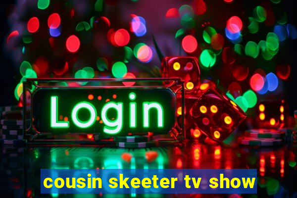 cousin skeeter tv show