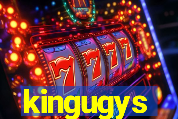 kingugys