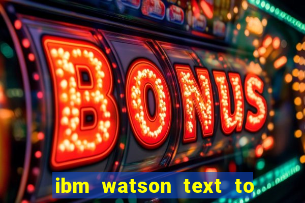 ibm watson text to speech demo