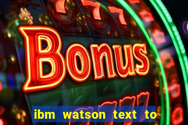 ibm watson text to speech demo