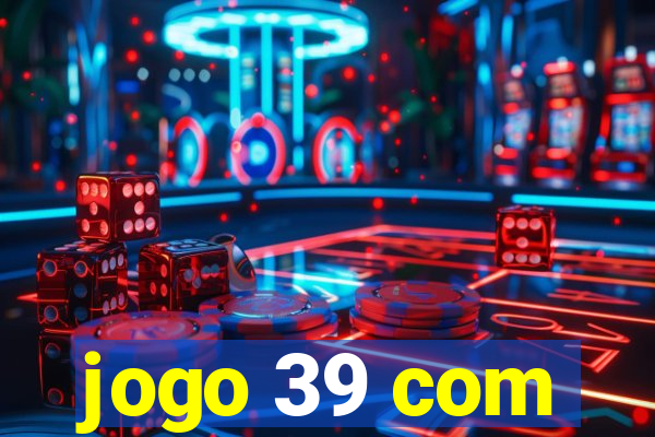 jogo 39 com