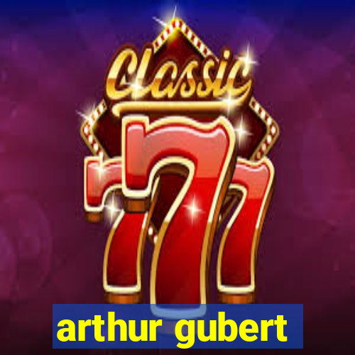 arthur gubert