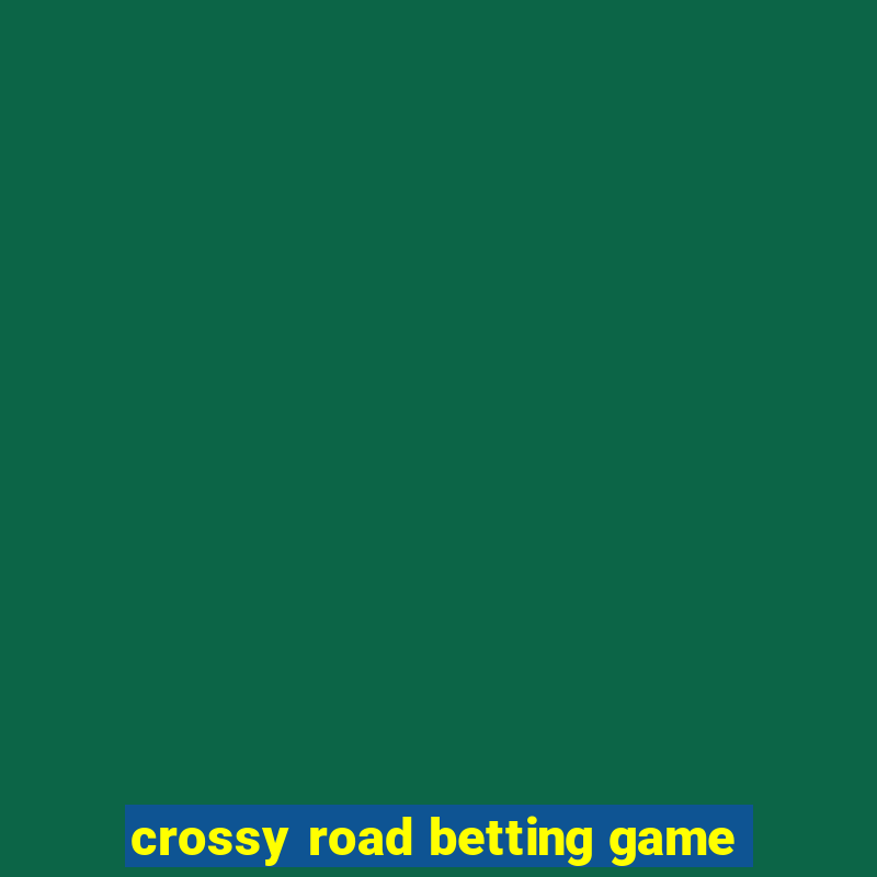 crossy road betting game