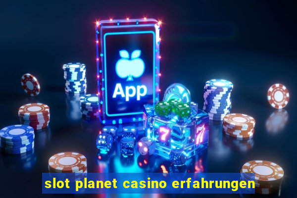 slot planet casino erfahrungen