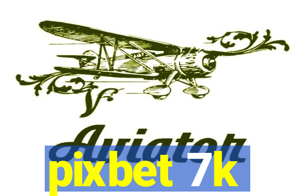 pixbet 7k