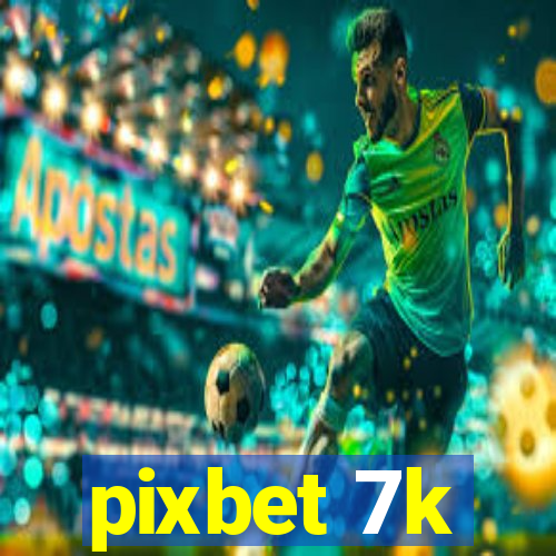 pixbet 7k