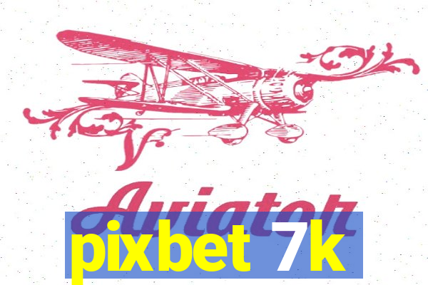 pixbet 7k