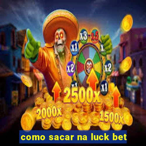 como sacar na luck bet