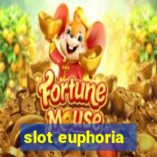 slot euphoria