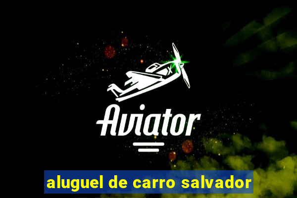 aluguel de carro salvador