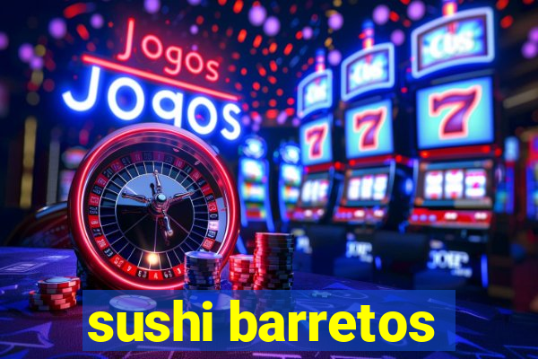 sushi barretos