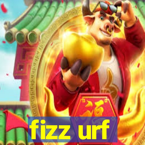 fizz urf