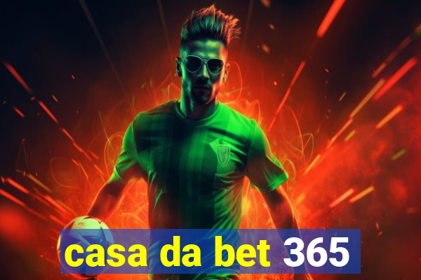 casa da bet 365