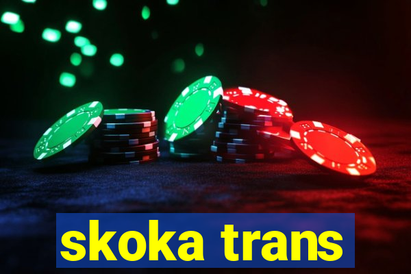 skoka trans