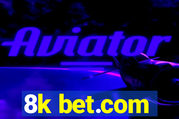 8k bet.com