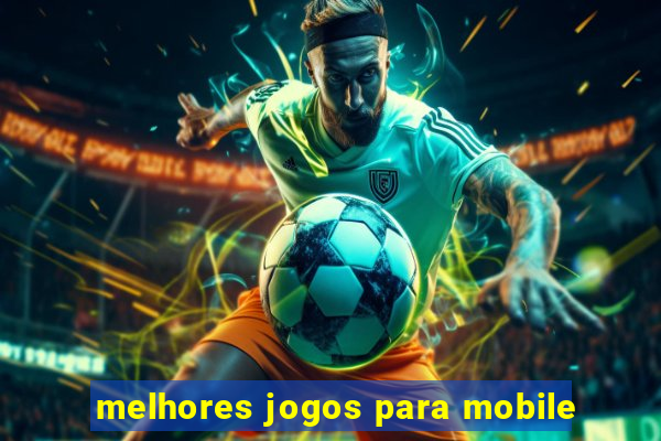 melhores jogos para mobile