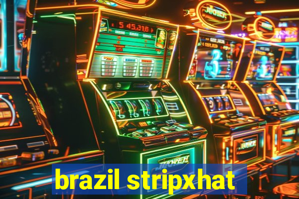 brazil stripxhat