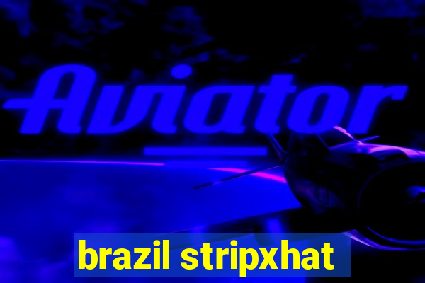 brazil stripxhat