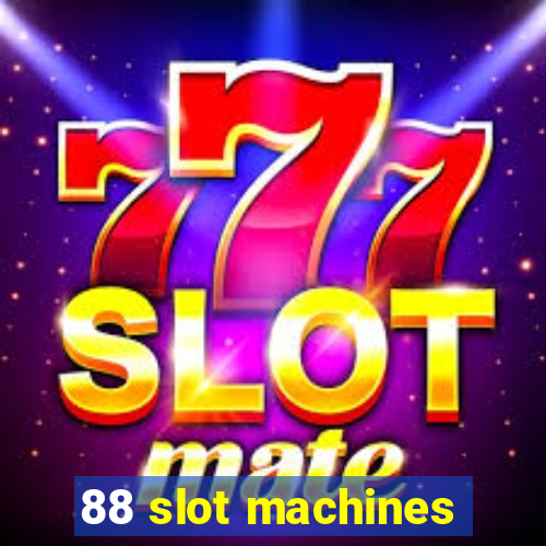 88 slot machines