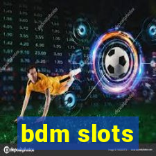 bdm slots