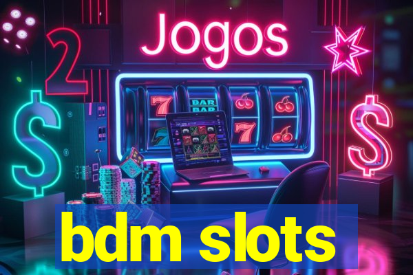 bdm slots