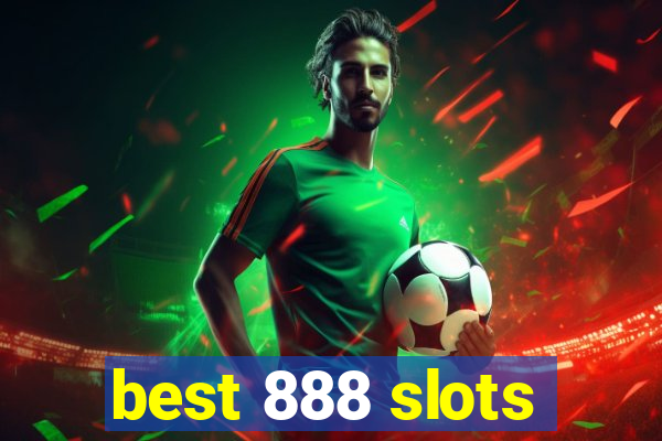 best 888 slots