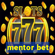 mentor bet