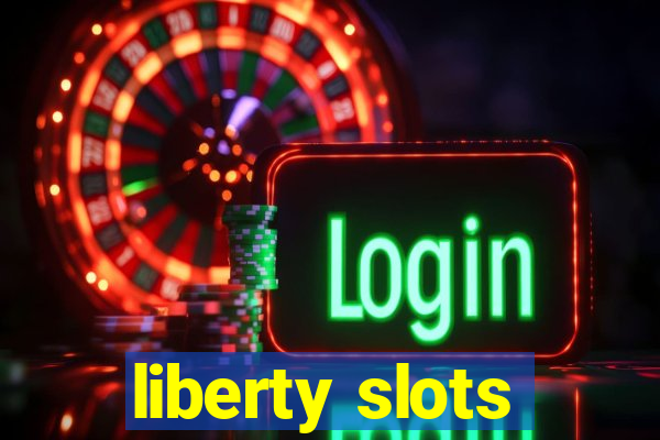 liberty slots