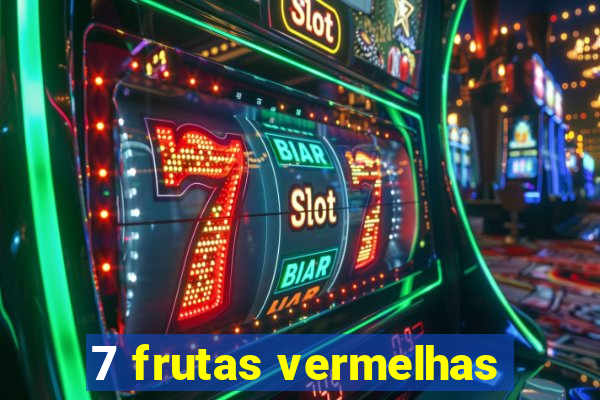 7 frutas vermelhas