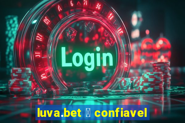 luva.bet 茅 confiavel