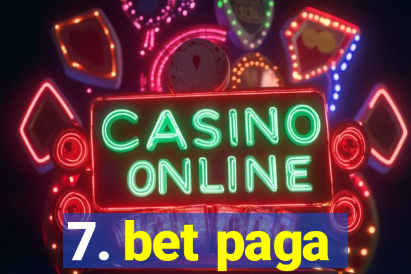 7. bet paga