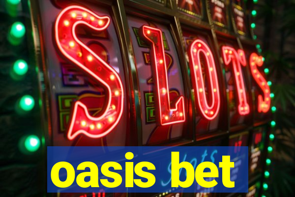 oasis bet