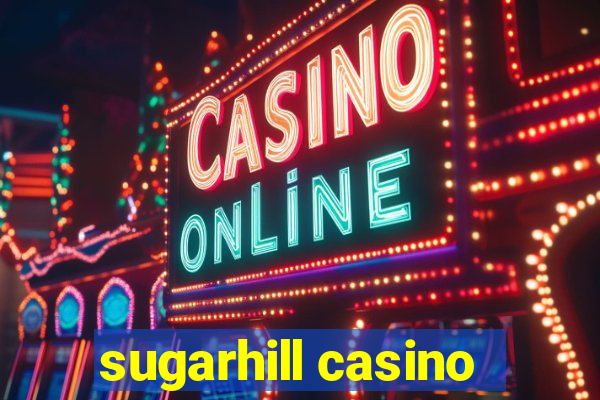 sugarhill casino