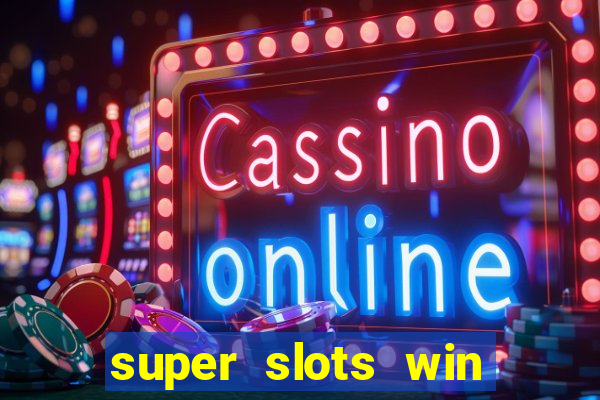 super slots win real cash