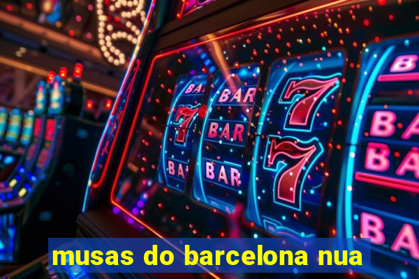 musas do barcelona nua